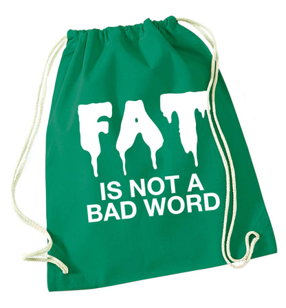 Fat is not a bad word green drawstring bag