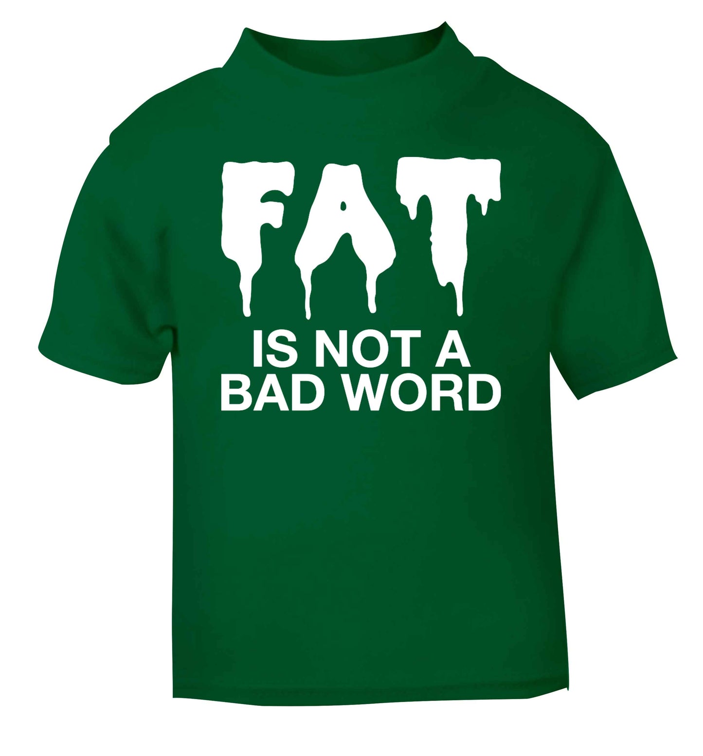 Fat is not a bad word green baby toddler Tshirt 2 Years