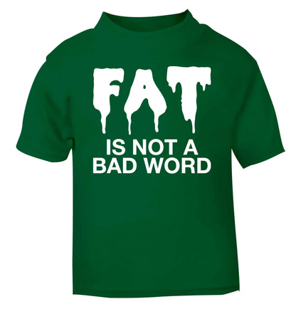 Fat is not a bad word green baby toddler Tshirt 2 Years