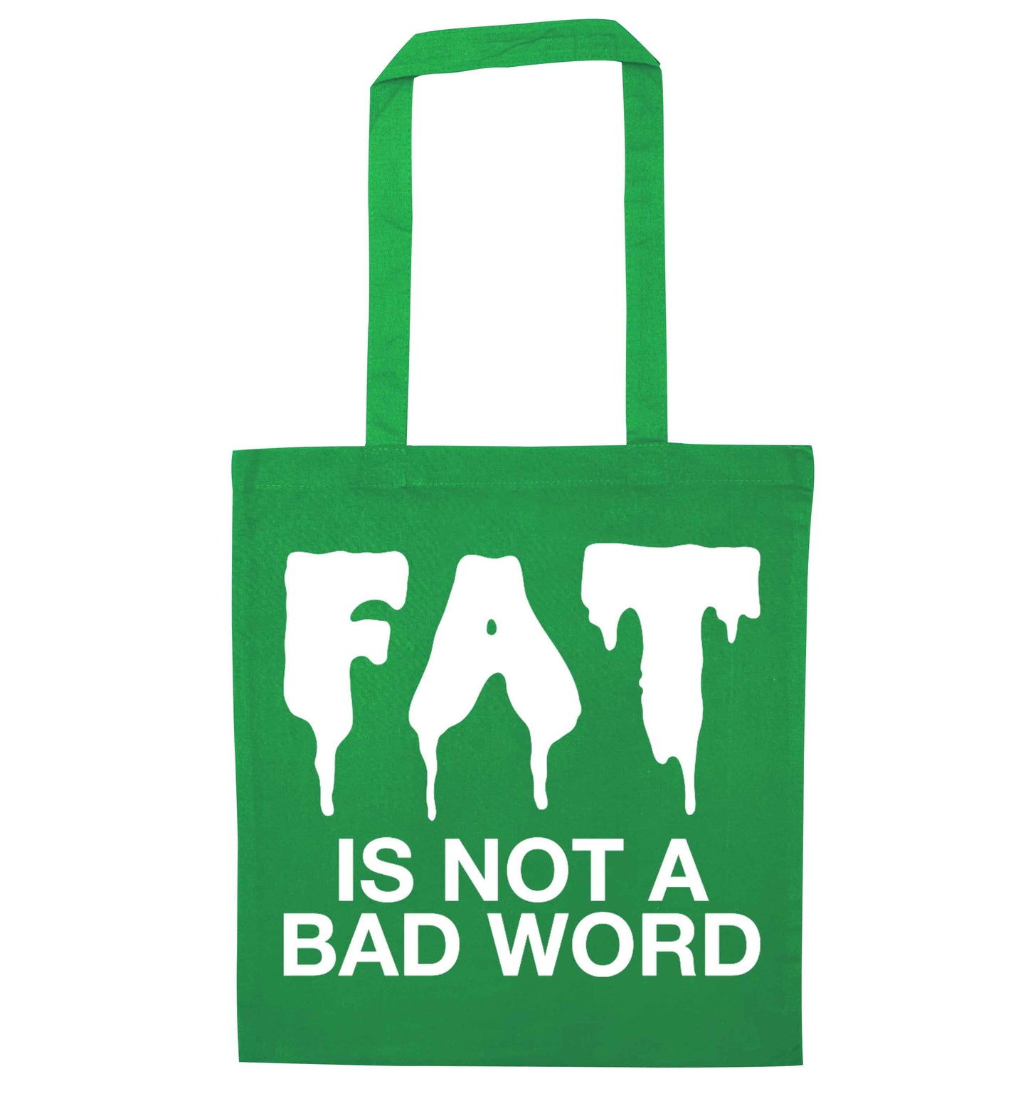 Fat is not a bad word green tote bag