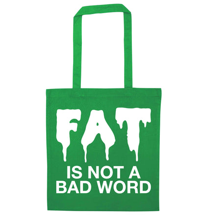 Fat is not a bad word green tote bag
