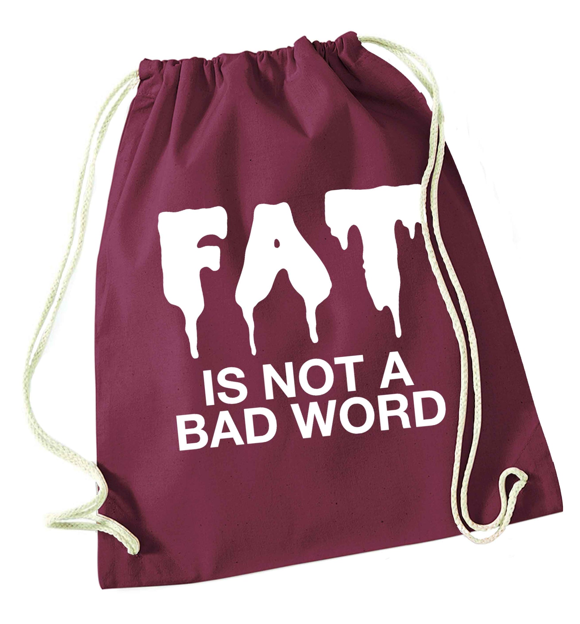 Fat is not a bad word maroon drawstring bag