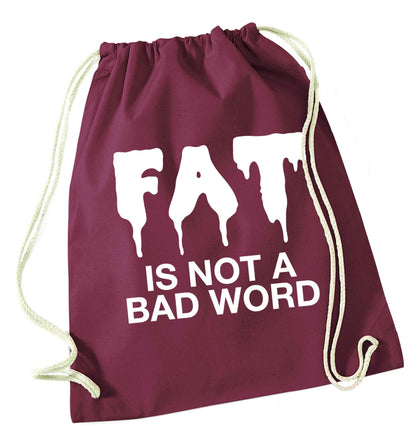 Fat is not a bad word maroon drawstring bag