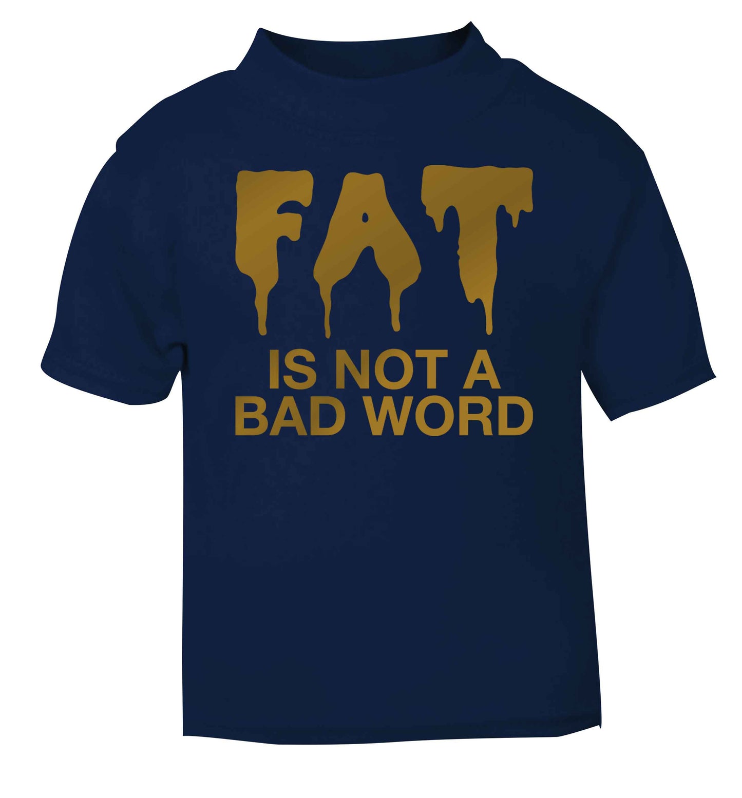 Fat is not a bad word navy baby toddler Tshirt 2 Years