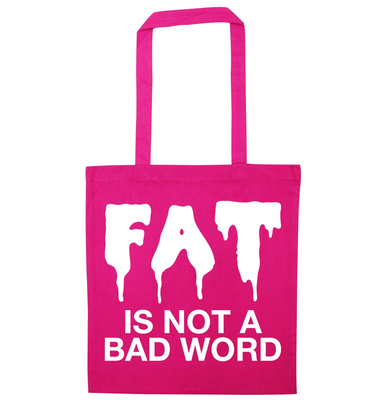 Fat is not a bad word pink tote bag