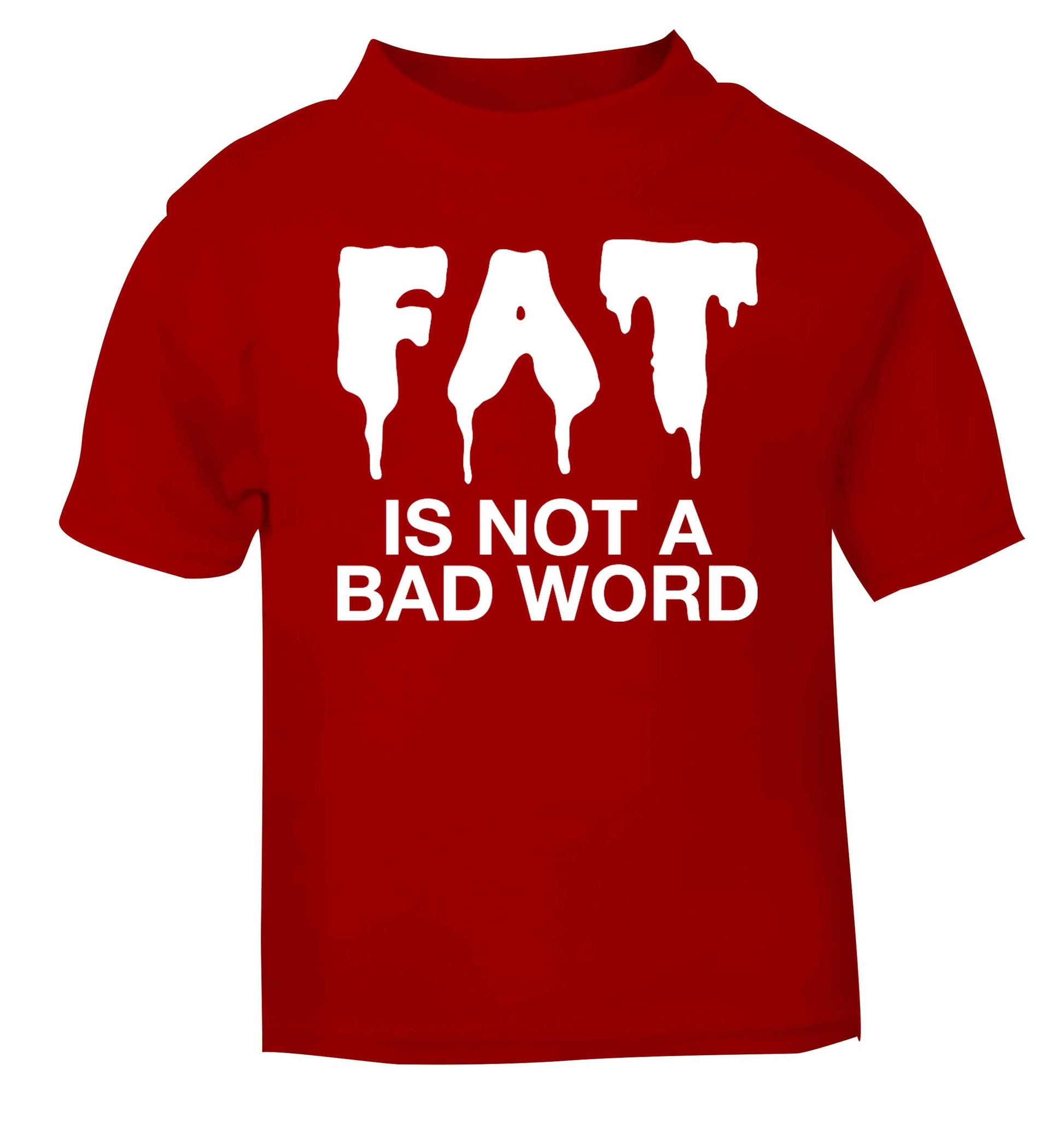 Fat is not a bad word red baby toddler Tshirt 2 Years