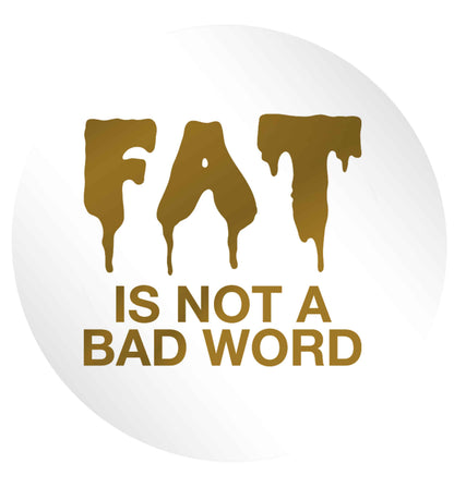 Fat is not a bad word 24 @ 45mm matt circle stickers
