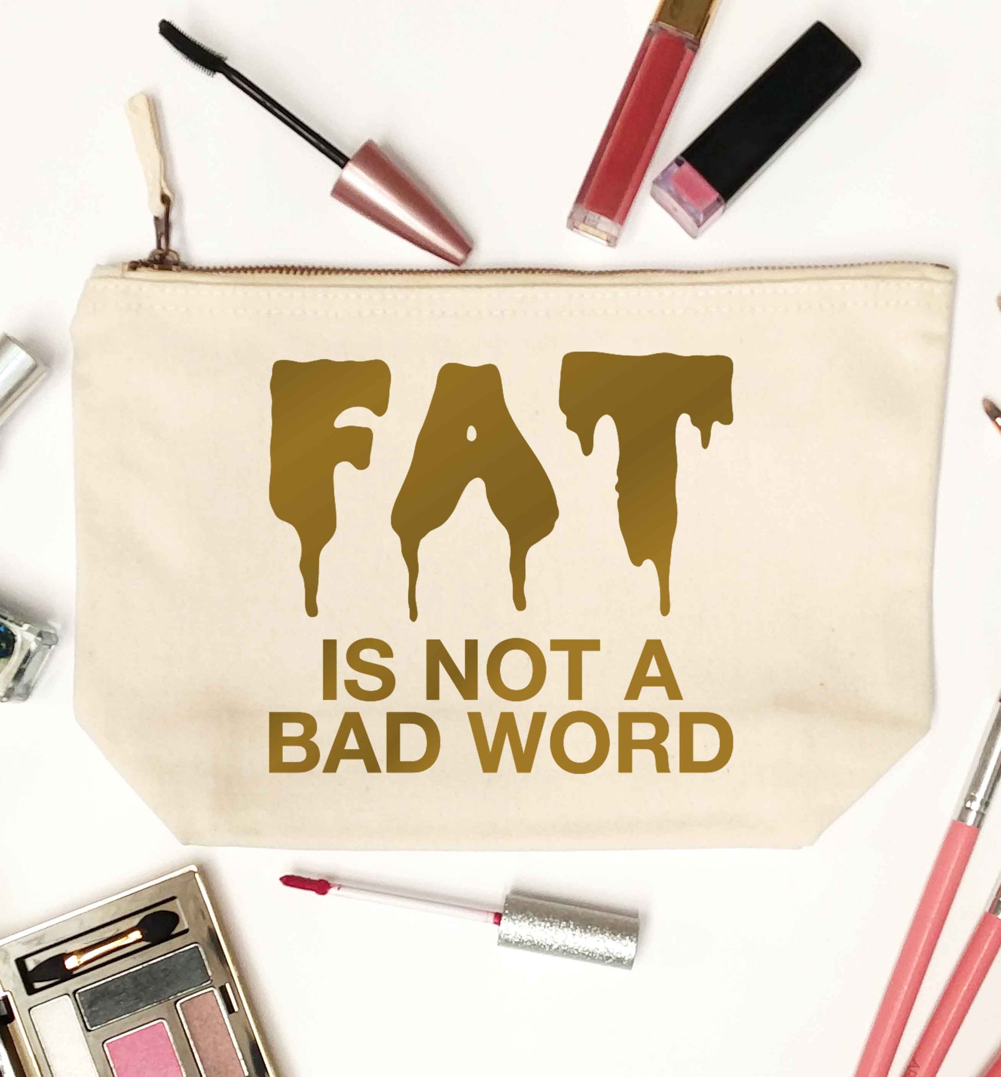 Fat is not a bad word natural makeup bag