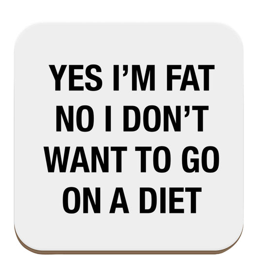 Yes I'm fat, no I don't want to go on a diet set of four coasters