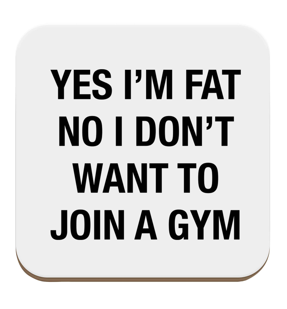 Yes I'm fat, no I don't want to go to the gym set of four coasters