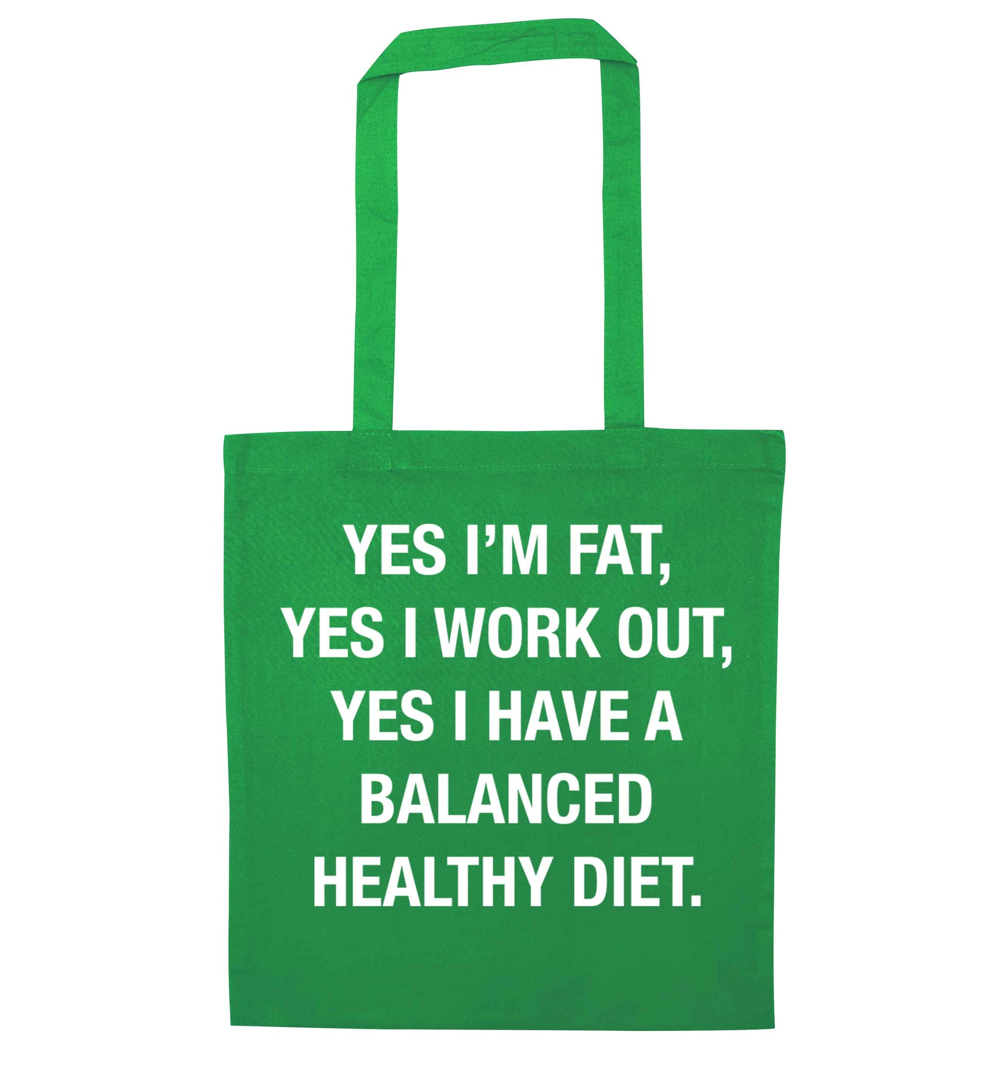 Yes I'm fat, yes I work out, yes I have a balanced healthy diet green tote bag