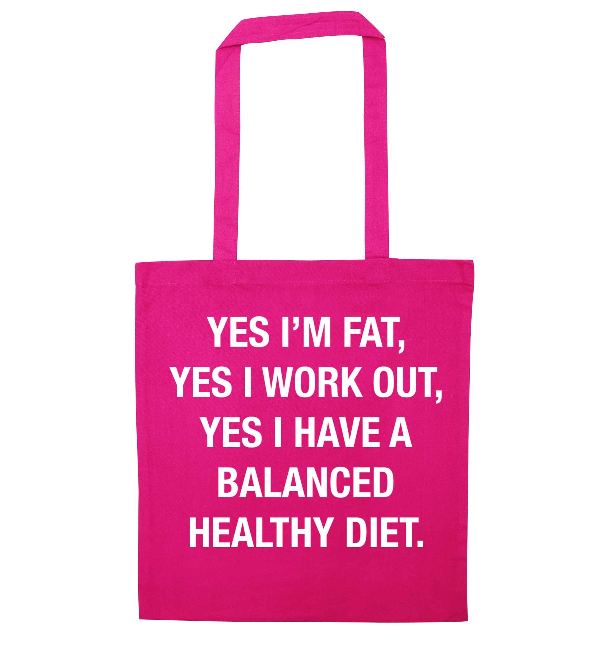 Yes I'm fat, yes I work out, yes I have a balanced healthy diet pink tote bag