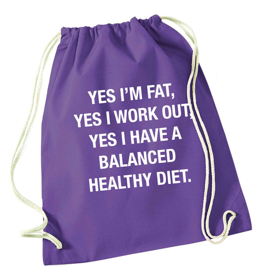 Yes I'm fat, yes I work out, yes I have a balanced healthy diet purple drawstring bag