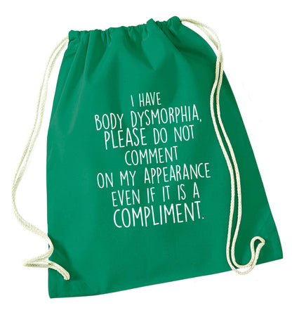 I have body dysmorphia, please do not comment on my appearance even if it is a compliment green drawstring bag