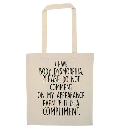 I have body dysmorphia, please do not comment on my appearance even if it is a compliment natural tote bag
