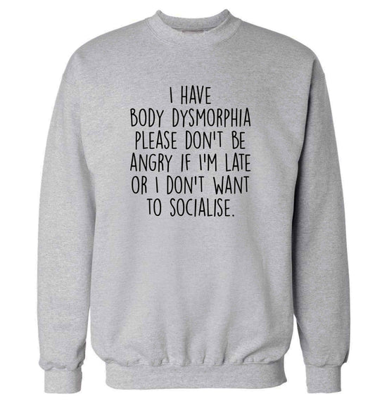 I have body dysmorphia, please don't be angry if I'm late or I don't want to socialise adult's unisex grey sweater 2XL