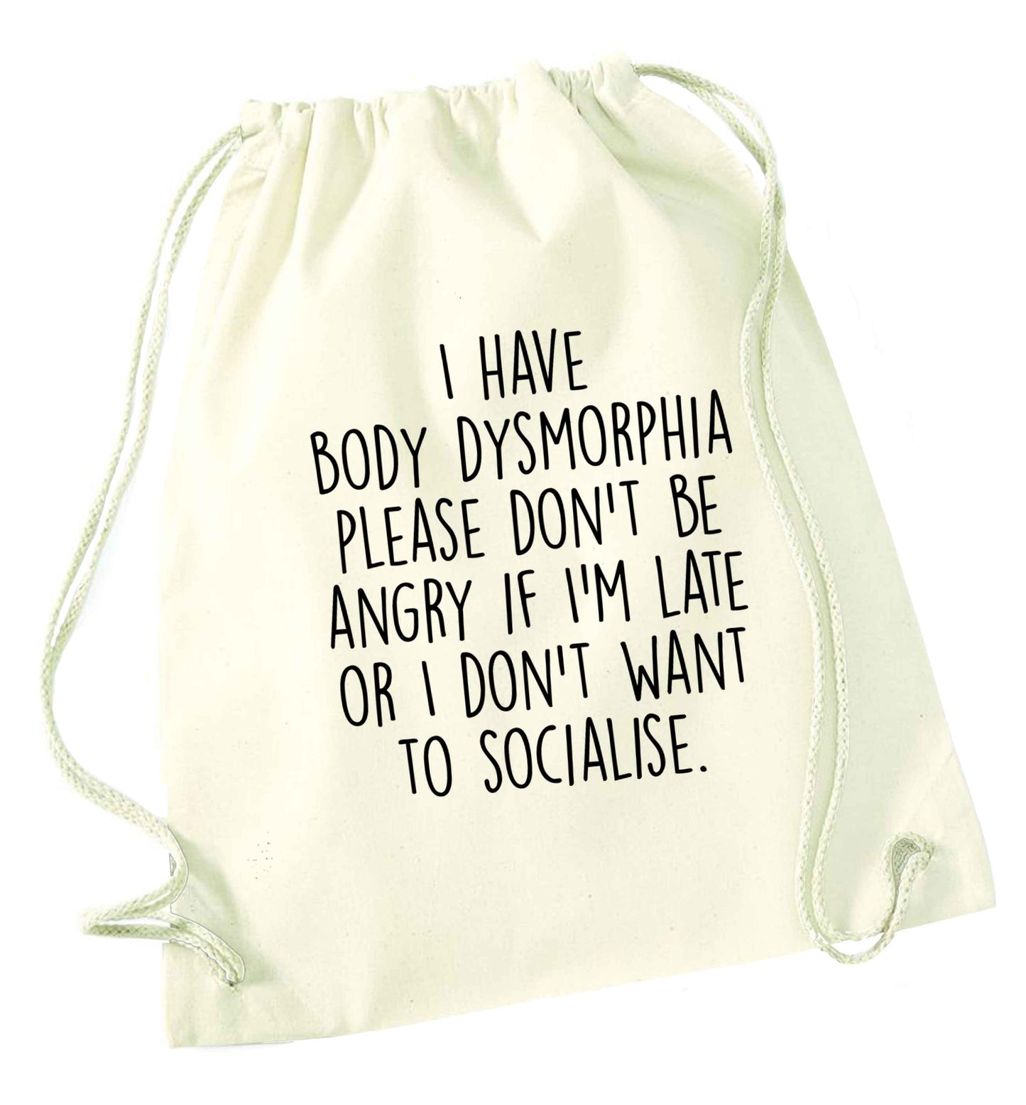 I have body dysmorphia, please don't be angry if I'm late or I don't want to socialise natural drawstring bag