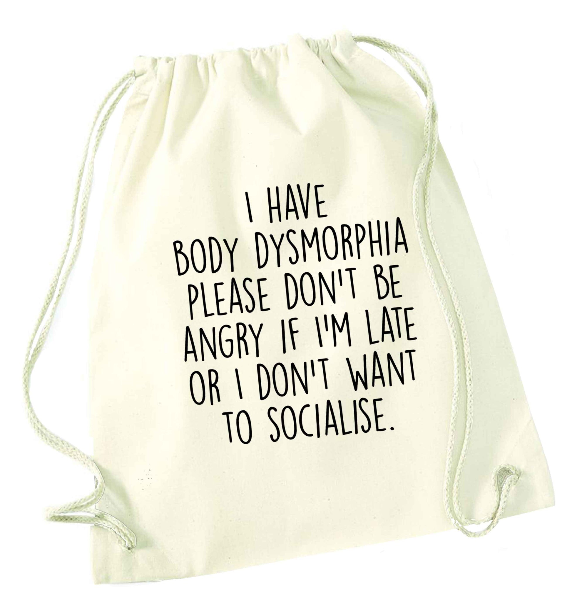 I have body dysmorphia, please don't be angry if I'm late or I don't want to socialise natural drawstring bag