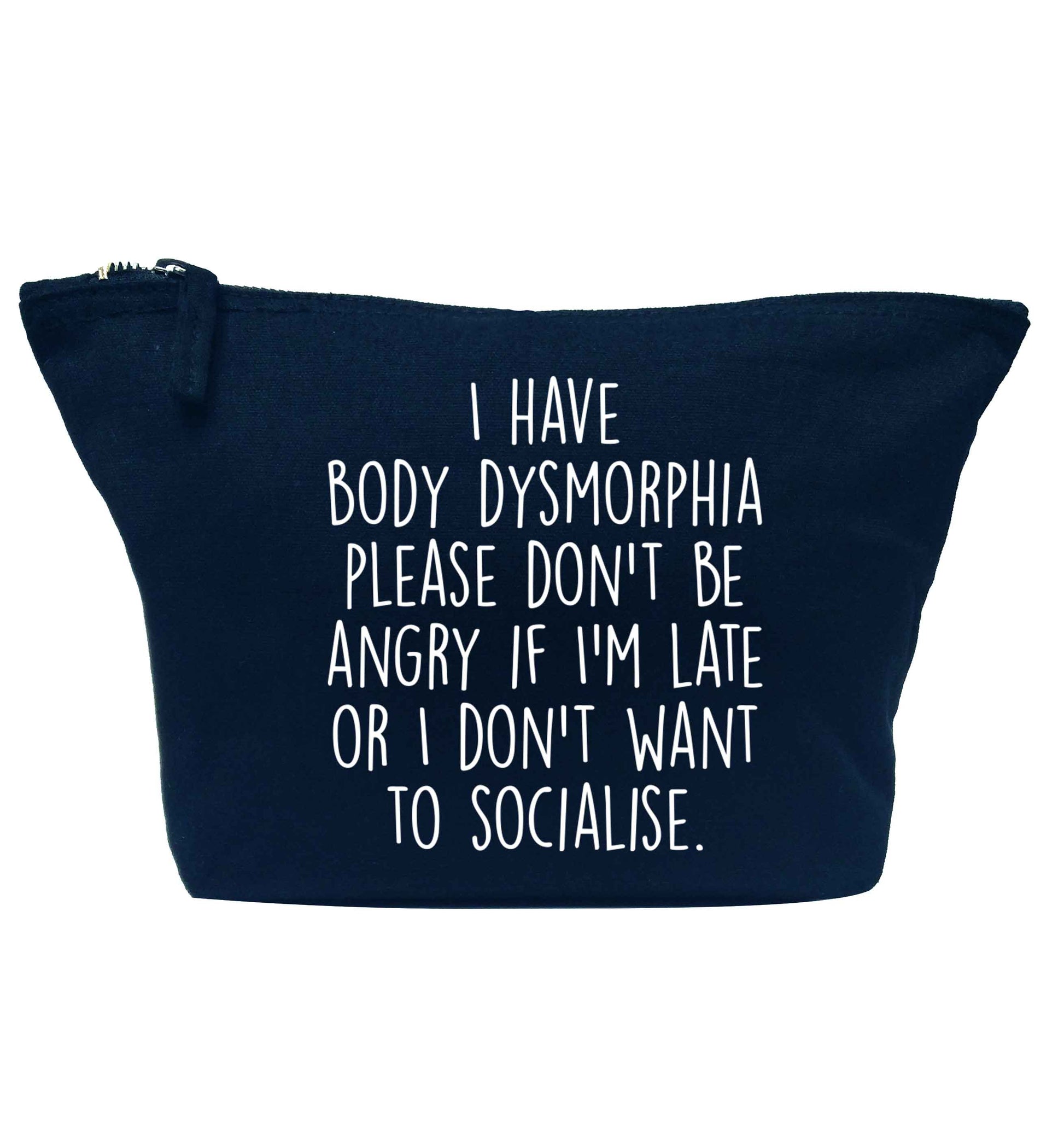 I have body dysmorphia, please don't be angry if I'm late or I don't want to socialise navy makeup bag