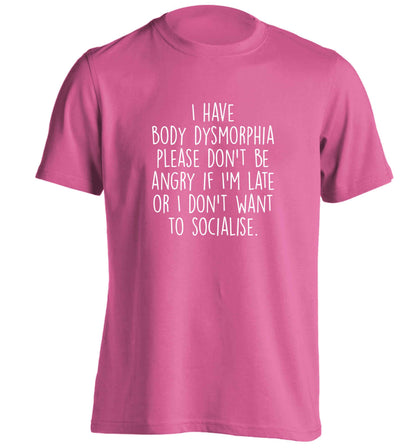 I have body dysmorphia, please don't be angry if I'm late or I don't want to socialise adults unisex pink Tshirt 2XL