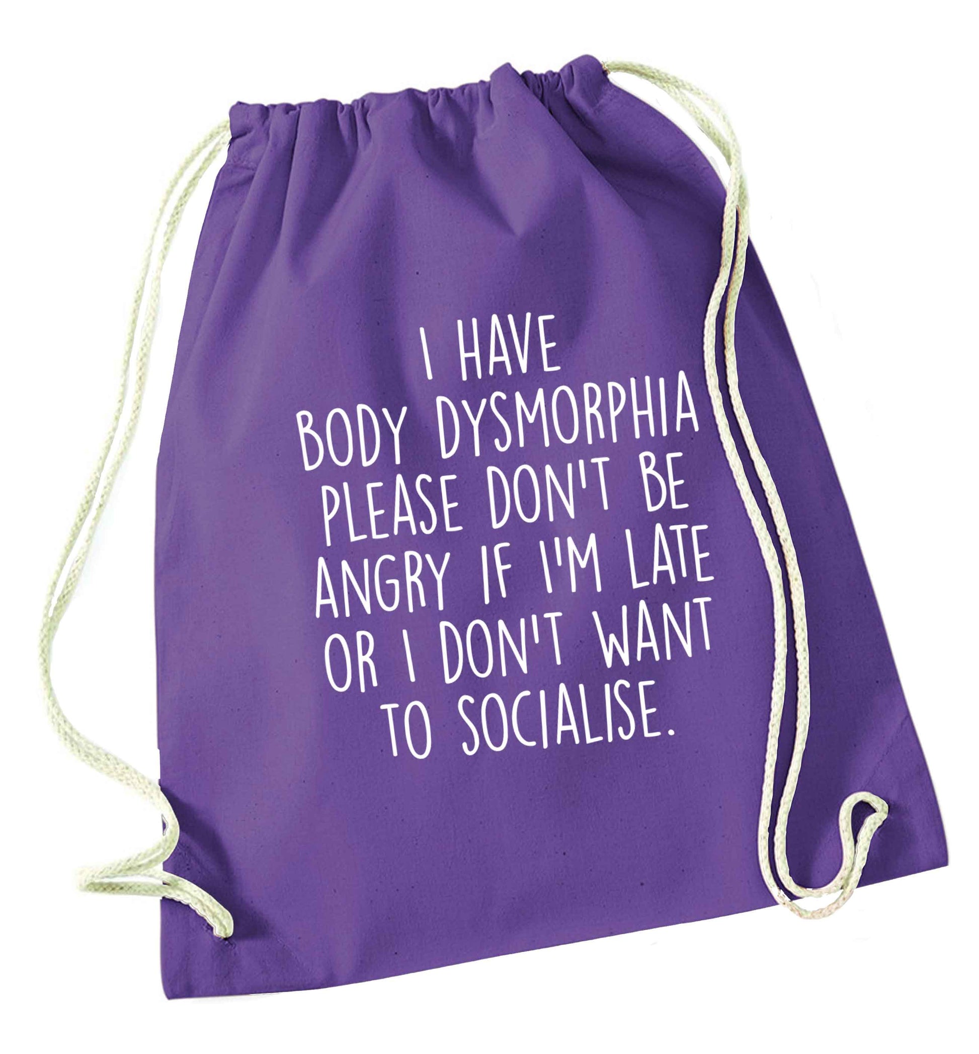 I have body dysmorphia, please don't be angry if I'm late or I don't want to socialise purple drawstring bag