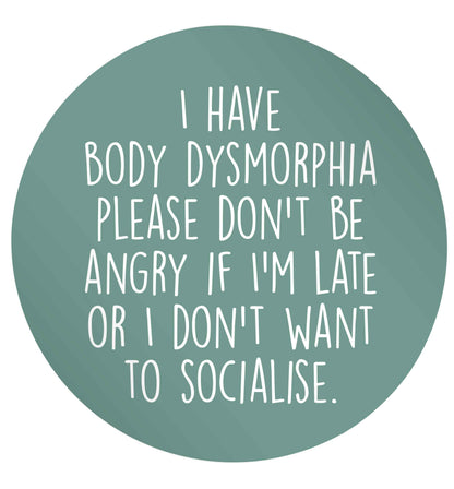 I have body dysmorphia, please don't be angry if I'm late or I don't want to socialise 24 @ 45mm matt circle stickers