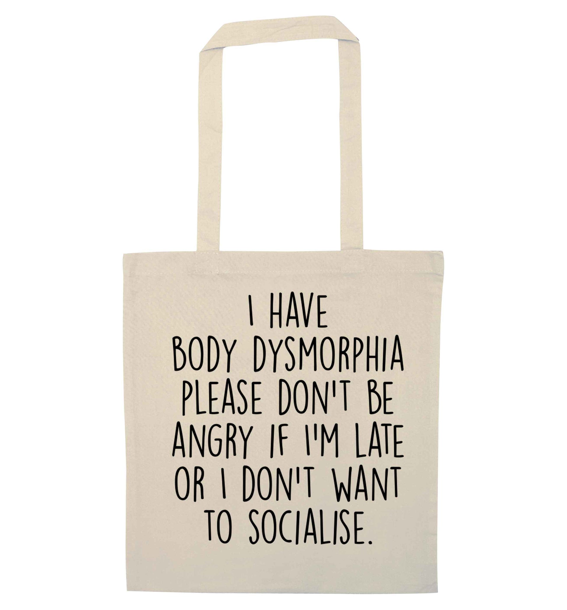 I have body dysmorphia, please don't be angry if I'm late or I don't want to socialise natural tote bag