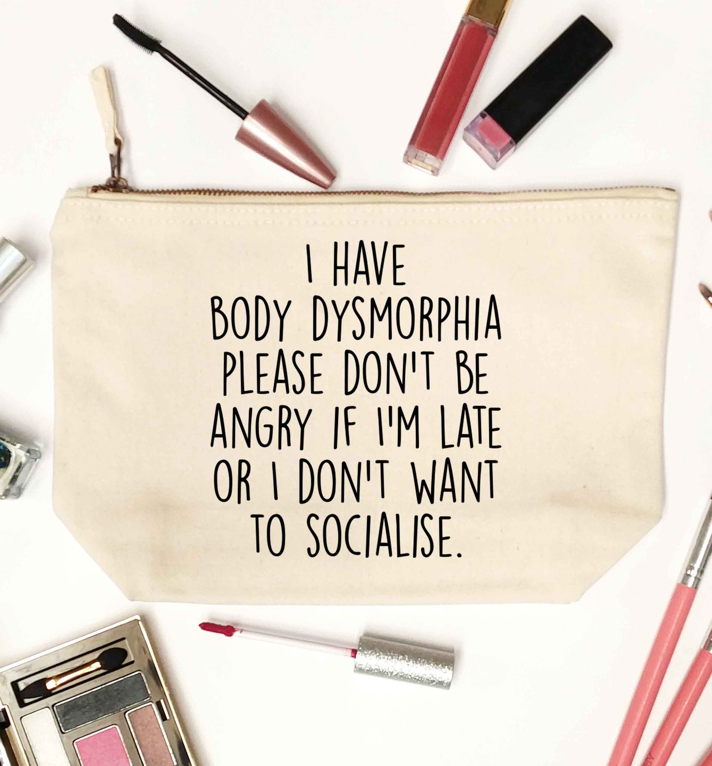I have body dysmorphia, please don't be angry if I'm late or I don't want to socialise natural makeup bag