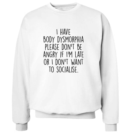 I have body dysmorphia, please don't be angry if I'm late or I don't want to socialise adult's unisex white sweater 2XL