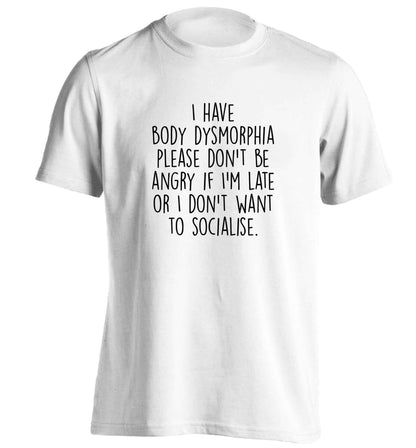 I have body dysmorphia, please don't be angry if I'm late or I don't want to socialise adults unisex white Tshirt 2XL