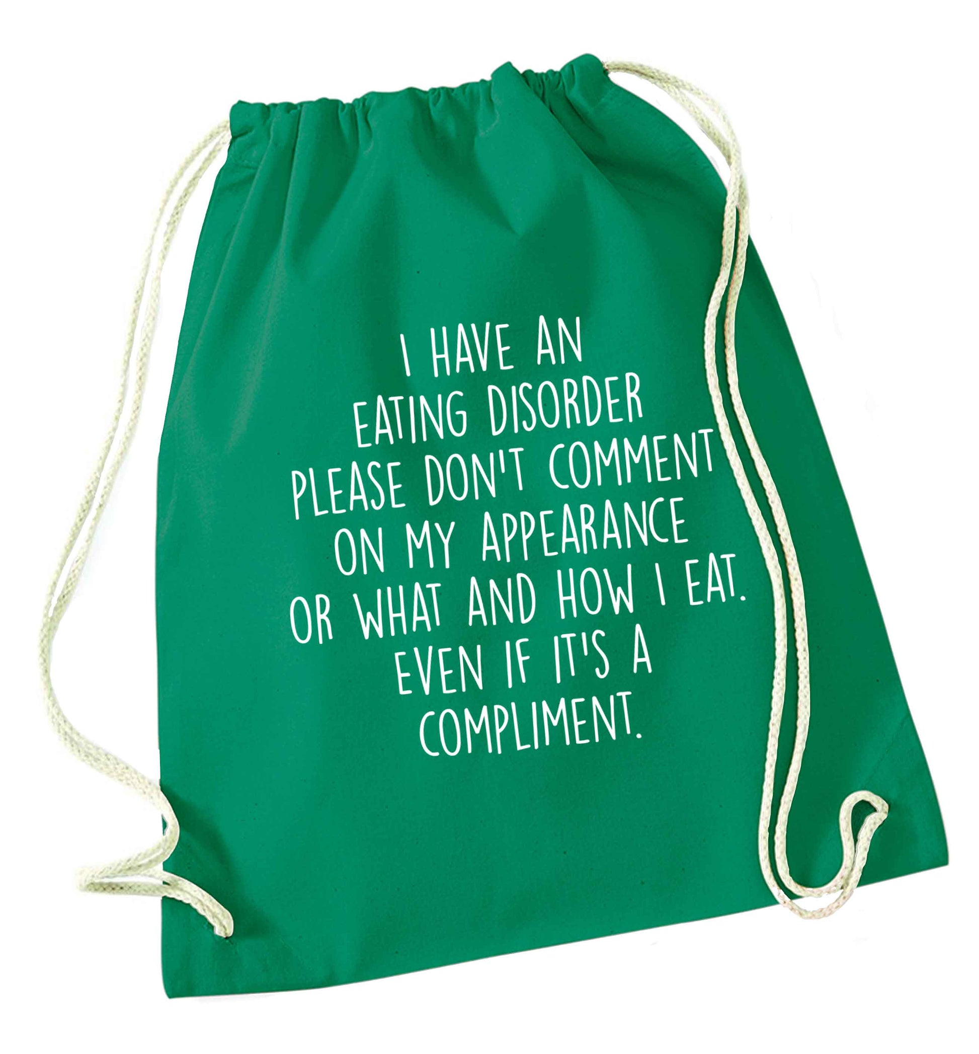I have an eating disorder please don't comment on my appearance or what and how I eat. Even if it's a compliment green drawstring bag
