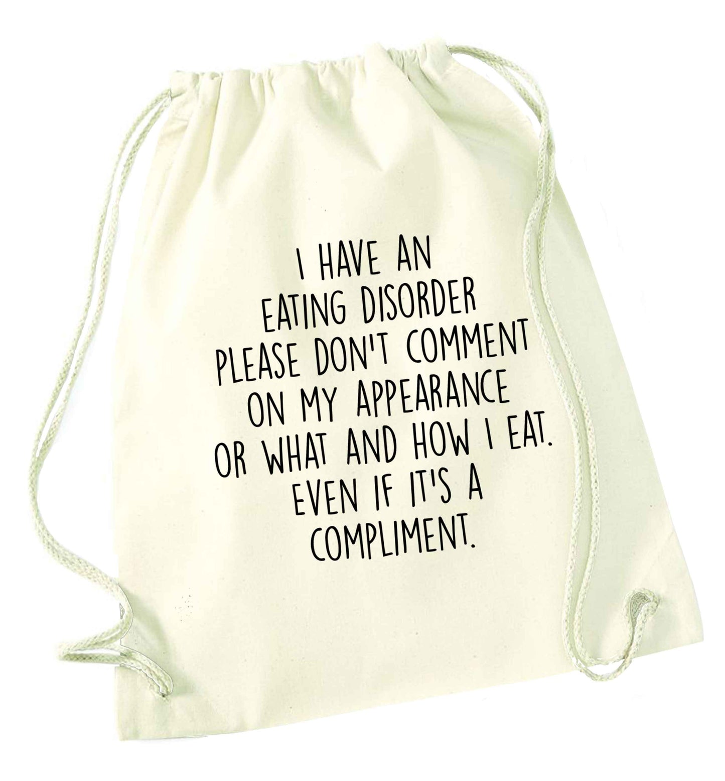 I have an eating disorder please don't comment on my appearance or what and how I eat. Even if it's a compliment natural drawstring bag