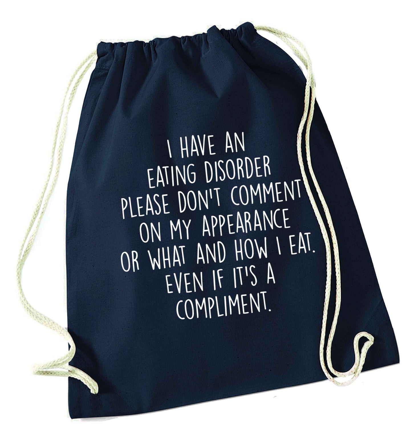 I have an eating disorder please don't comment on my appearance or what and how I eat. Even if it's a compliment navy drawstring bag