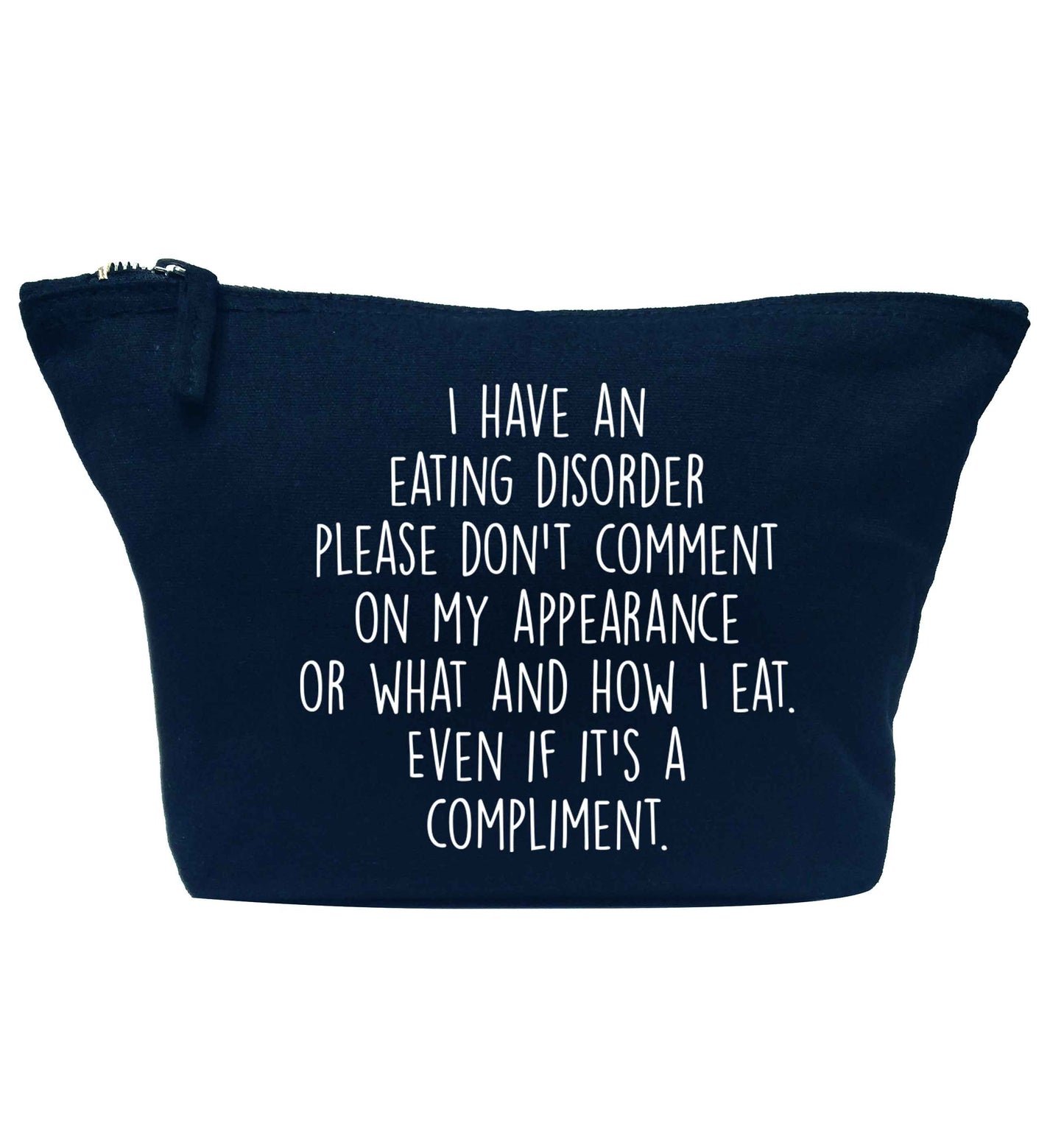 I have an eating disorder please don't comment on my appearance or what and how I eat. Even if it's a compliment navy makeup bag
