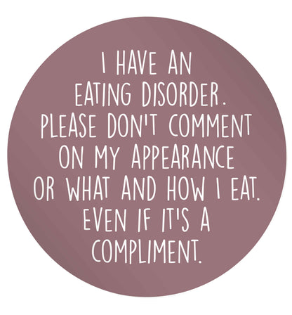 I have an eating disorder please don't comment on my appearance or what and how I eat. Even if it's a compliment 24 @ 45mm matt circle stickers
