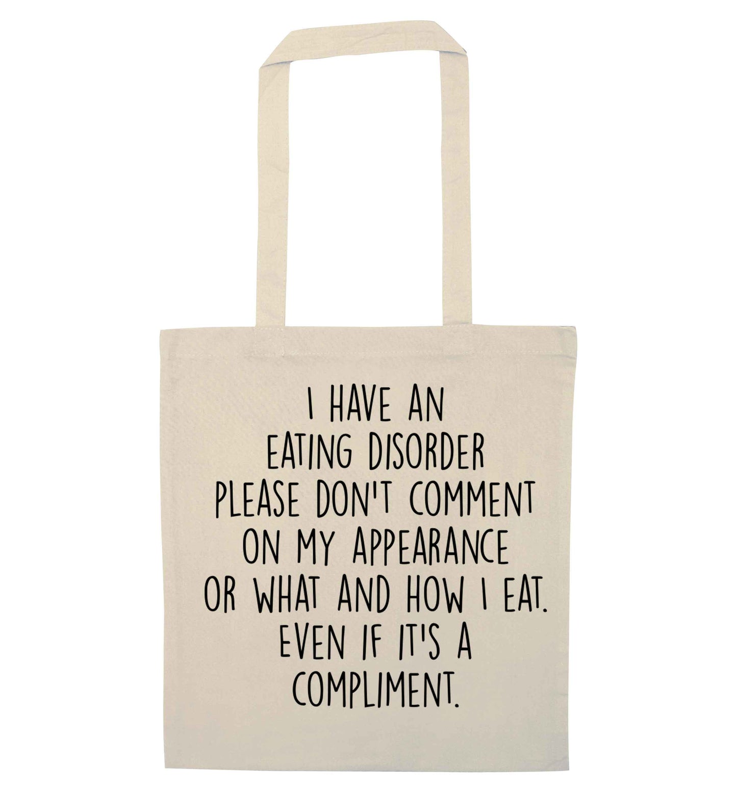 I have an eating disorder please don't comment on my appearance or what and how I eat. Even if it's a compliment natural tote bag