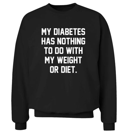 My diabetes has nothing to do with my weight or diet adult's unisex black sweater 2XL