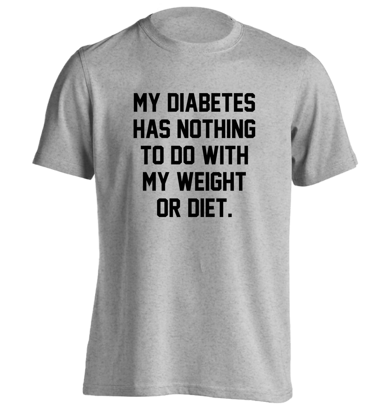 My diabetes has nothing to do with my weight or diet adults unisex grey Tshirt 2XL