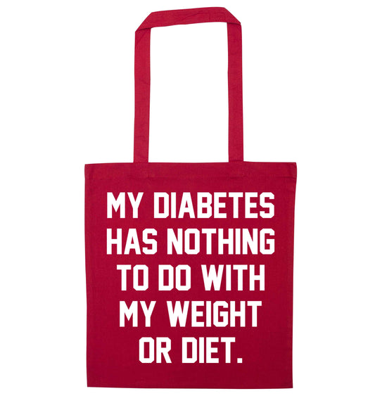 My diabetes has nothing to do with my weight or diet red tote bag