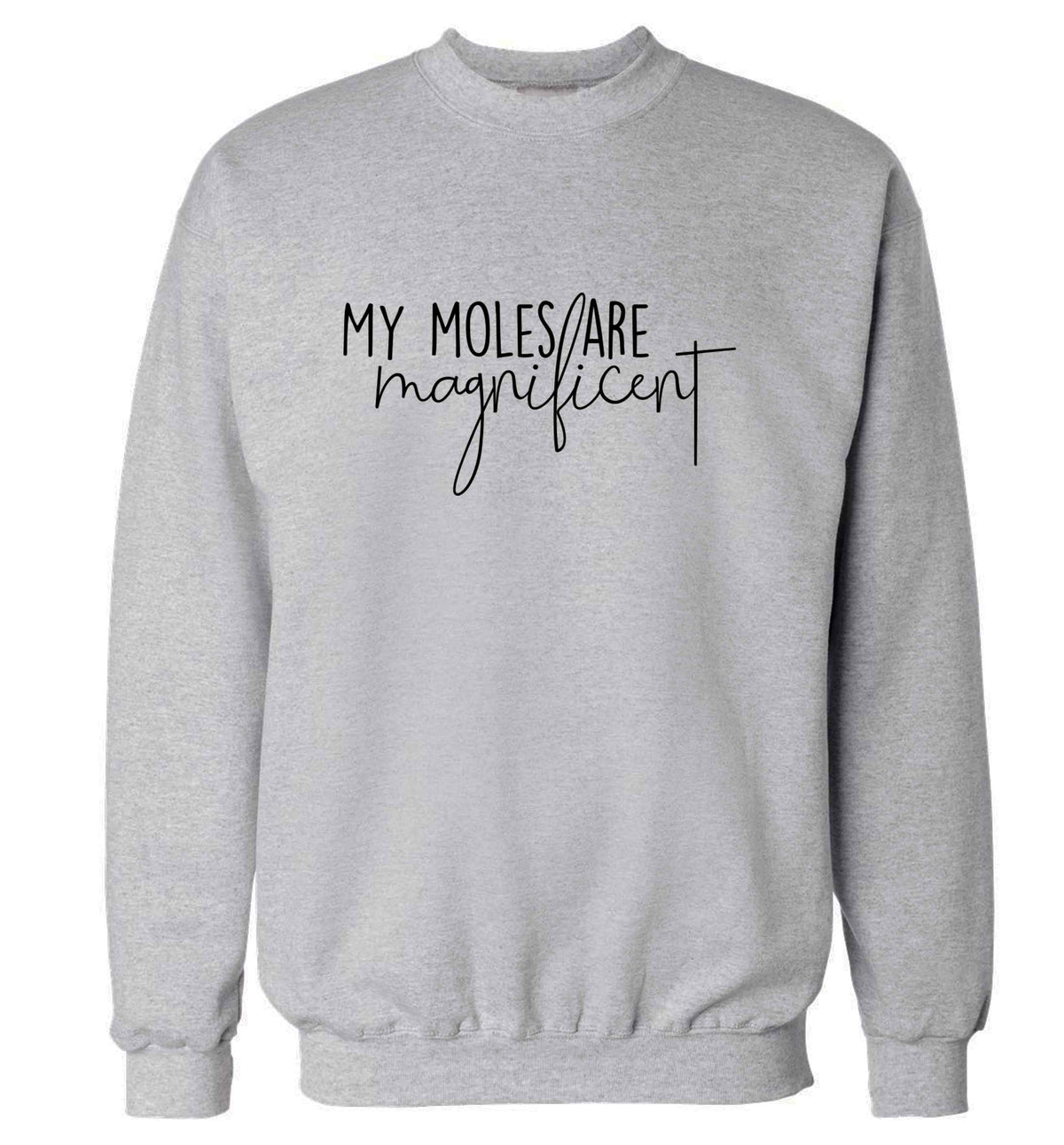 My moles are magnificent adult's unisex grey sweater 2XL