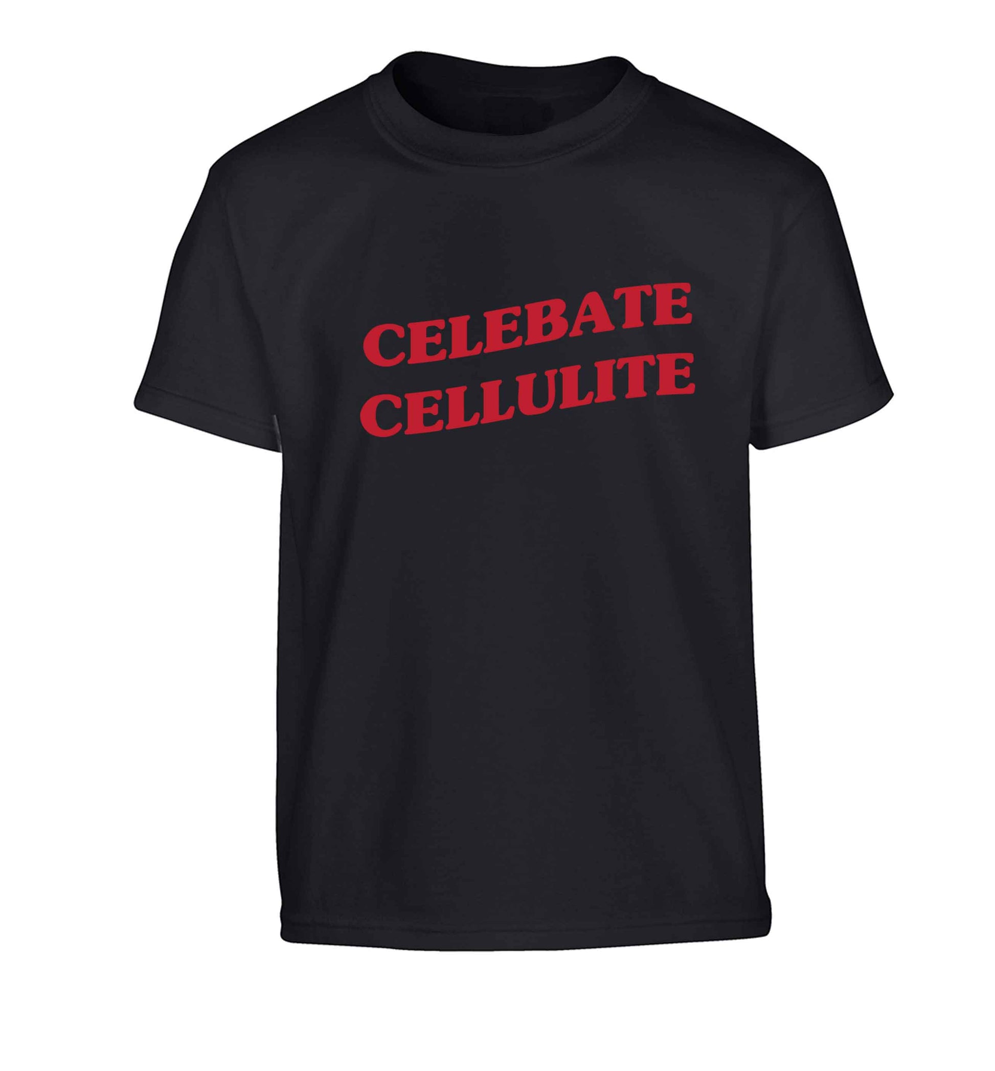Celebrate cellulite Children's black Tshirt 12-13 Years