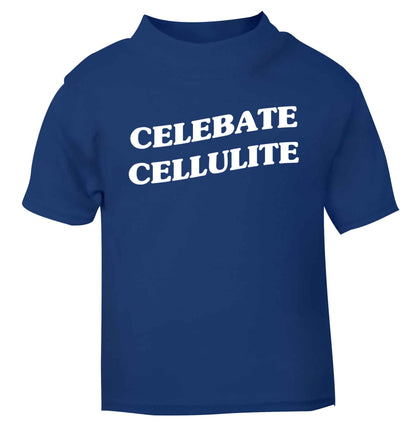 Celebrate cellulite blue baby toddler Tshirt 2 Years