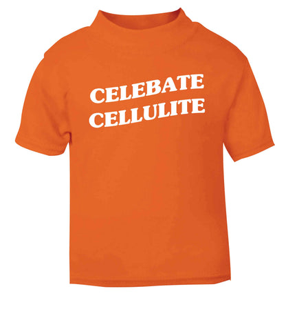 Celebrate cellulite orange baby toddler Tshirt 2 Years