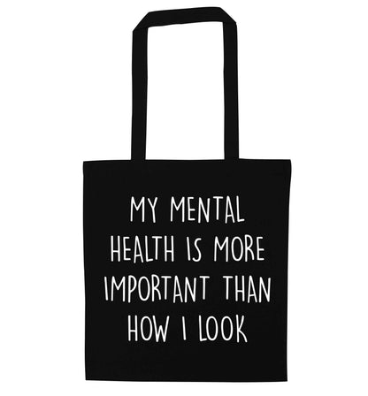 My mental health is more importnat than how I look black tote bag