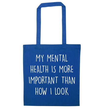 My mental health is more importnat than how I look blue tote bag