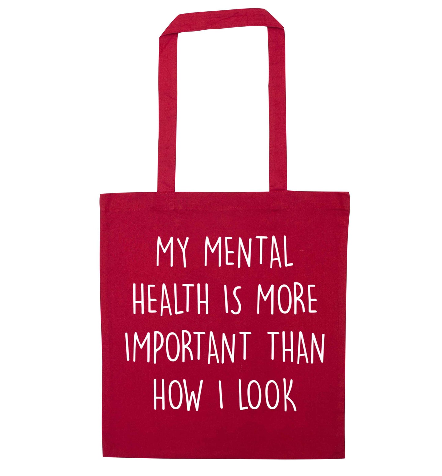 My mental health is more importnat than how I look red tote bag