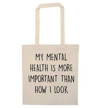 My mental health is more importnat than how I look natural tote bag