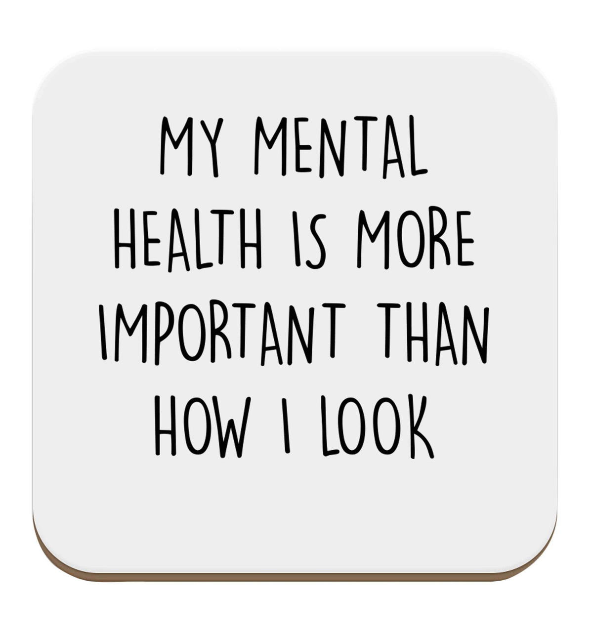 My mental health is more importnat than how I look set of four coasters