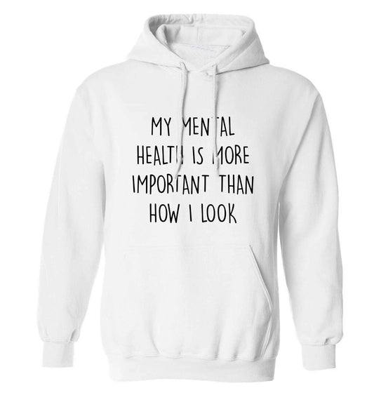 My mental health is more importnat than how I look adults unisex white hoodie 2XL
