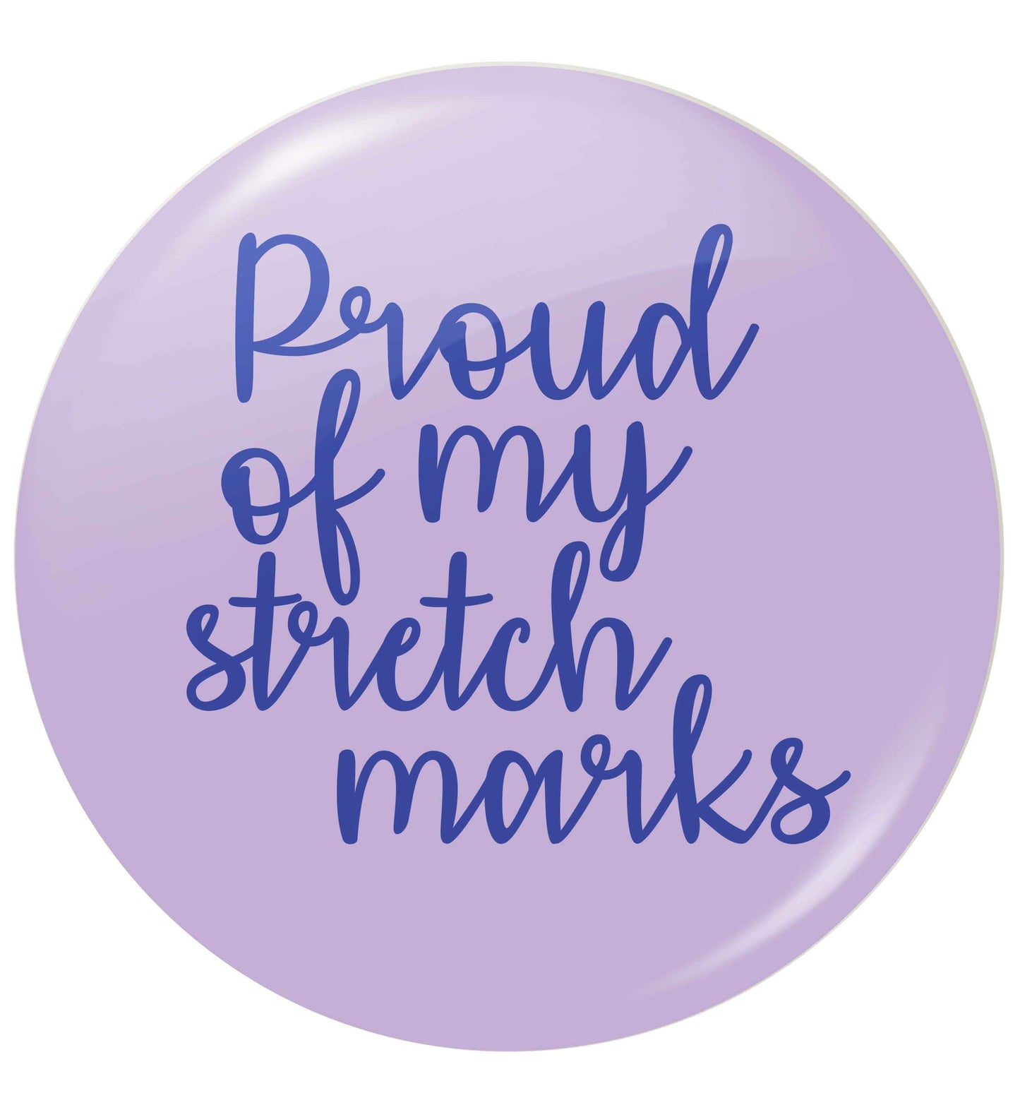 Proud of my stretch marks small 25mm Pin badge